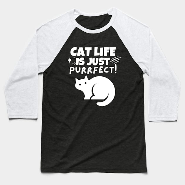 Cat life is just purrfect! Baseball T-Shirt by mksjr